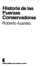 Cover of: Historia de las fuerzas conservadoras by Roberto Azaretto