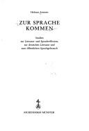 Cover of: Zur Sprache kommen: Studien zur Literatur- und Sprachreflexion, zur deutschen Literatur und zum öffentlichen Sprachgebrauch