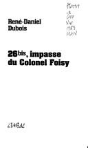 Cover of: 26bis, impasse du colonel Foisy