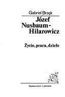 Cover of: Józef Nusbaum-Hilarowicz: życie, prace, dzieło