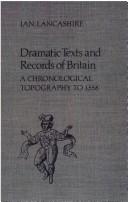 Cover of: Dramatic texts and records of Britain: a chronological topography to 1558