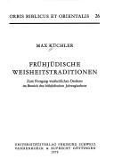 Cover of: Frühjüdische Weisheitstraditionen: zum Fortgang weisheitlichen Denkens im Bereich des frühjüdischen Jahweglaubens