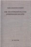 Cover of: Die nichtpriesterliche Josephsgeschichte by Hans-Christoph Schmitt