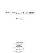 Cover of: The cod fishery of Isle Royale, 1713-58 by B. A. Balcom