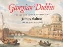 Cover of: Georgian Dublin: twenty-five aquatint views in colour
