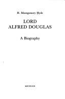 Lord Alfred Douglas by H. Montgomery Hyde