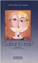 Cover of: Salvar lo real? by Alfonso Pérez de Laborda