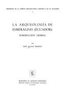 La arqueología de Esmeraldas (Ecuador), introducción general by José Alcina Franch