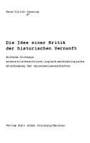 Cover of: Die Idee einer Kritik der historischen Vernunft: Wilhelm Diltheys erkenntnistheoretisch-logisch-methodologische Grundlegung der Geisteswissenschaften