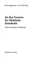 Cover of: An den Grenzen der Mehrheitsdemokratie: Politik und Soziologie der Mehrheitsregel