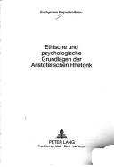 Cover of: Ethische und psychologische Grundlagen der Aristotelischen Rhetorik