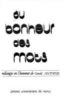 Cover of: Au bonheur des mots: mélanges en l'honneur de Gérald Antoine.