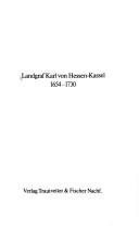 Cover of: Landgraf Karl von Hessen-Kassel, 1654-1730 by [Ausstellung und Katalog, Hans-Enno Korn ; Einleitung, Hans Philippi].