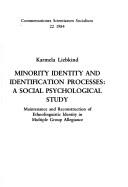 Cover of: Minority identity and identification processes: a social psychological study : maintenance and reconstruction of ethnolinguistic identity in multiple group allegiance