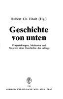 Cover of: Geschichte von unten by Hubert Ch. Ehalt (Hg.).