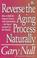 Cover of: Reverse the aging process naturally