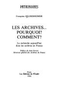 Cover of: Les archives-- pourquoi? comment?: la recherche aujourd'hui dans les archives en France