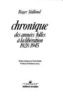 Cover of: Chronique des années folles à la Libération, 1928-1945 by Roger Vailland