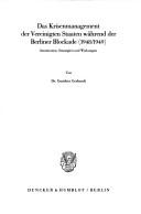 Cover of: Das Krisenmanagement der Vereinigten Staaten während der Berliner Blockade, 1948/1949: Intentionen, Strategien und Wirkungen