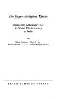 Cover of: Die Gegenwärtigkeit Kleists: Reden zum Gedenkjahr 1977 im Schloss Charlottenburg zu Berlin