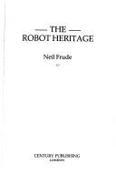 Cover of: The robot heritage