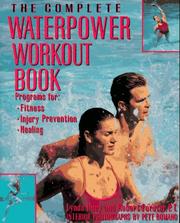 Cover of: The complete waterpower workout book: programs for fitness, injury prevention, and healing