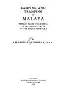 Camping and tramping in Malaya by Ambrose B. Rathborne