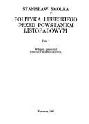 Cover of: Polityka Lubeckiego przed powstaniem listopadowym by Stanisław Smolka