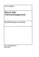 Cover of: Report über Nachrichtenagenturen by Hansjoachim Höhne, Hansjoachim Höhne