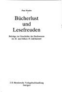 Cover of: Bücherlust und Lesefreuden: Beiträge zur Geschichte des Buchwesens im 18. und frühen 19. Jahrhundert