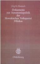 Cover of: Dokumente zur Autonomiepolitik der Slowakischen Volkspartei Hlinkas