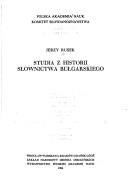 Cover of: Studia z historii słownictwa bułgarskiego