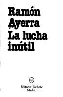 Cover of: La lucha inútil