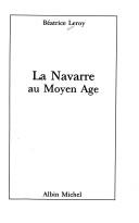 Cover of: La Navarre au Moyen Age by Béatrice Leroy