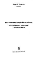 Cover of: Mercados mundiales de hidrocarburos: situación presente, perspectivas y tendencias futuras