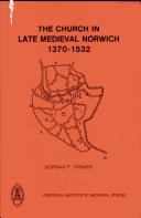 Cover of: The church in late medieval Norwich, 1370-1532 by Norman P. Tanner