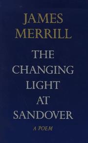 Cover of: The Changing Light at Sandover by James Ingram Merrill, James Ingram Merrill