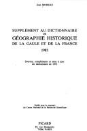 Cover of: Supplément au Dictionnaire de géographie historique de la Gaule et de la France 1983: sources, compléments et mise à jour du dictionnaire de 1972