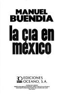 Cover of: La CIA en México by Manuel Buendía