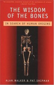 The Wisdom of the Bones by Walker, Alan., Alan Walker, Pat Shipman