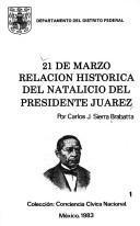 Cover of: 21 de marzo: relación histórica del natalicio del Presidente Juárez