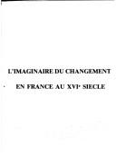 Cover of: L' Imaginaire du changement en France au XVIe siècle