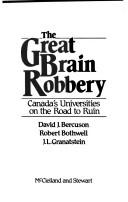 Cover of: The great brain robbery: Canada's universities on the road to ruin