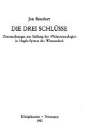 Cover of: Die drei Schlüsse: Untersuchungen zur Stellung der "Phänomenologie" in Hegels System der Wissenschaft