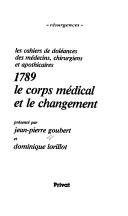 Cover of: 1789, le corps médical et le changement: les cahiers de doléances des médecins, chirurgiens et apothicaires