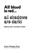 Cover of: All blood is red-- all shadows are dark!