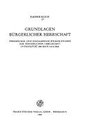 Cover of: Grundlagen bürgerlicher Herrschaft: verfassungs- und sozialgeschichtliche Studien zur bürgerlichen Gesellschaft in Frankfurt am Main (1612-1866)