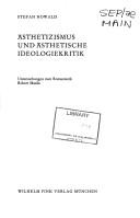 Cover of: Ästhetizismus und ästhetische Ideologiekritik: Untersuchungen zum Romanwerk Robert Musils