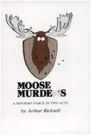 Cover of: Moose murders: a mystery farce in two acts