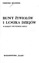 Cover of: Bunt żywiołów i logika dziejów: w kręgu idei polskiej lewicy